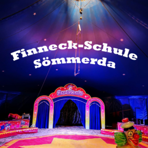 Projektzirkus Finneck-Schule "Maria Martha" S&ouml;mmerda